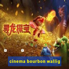 cinema bourbon wallig